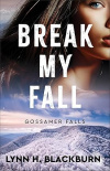 Break My Fall - Gossamer Falls 2